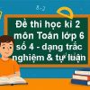 Đề thi học kì 2 môn Toán lớp 6 năm học 2025/26 có đáp án (Đề số 4 – dạng trắc nghiệm & tự luận – cả 3 bộ sách)