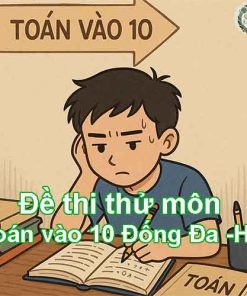 Đề thi thử môn Toán vào lớp 10 quận Đống Đa - Hà Nội năm học 2025/26
