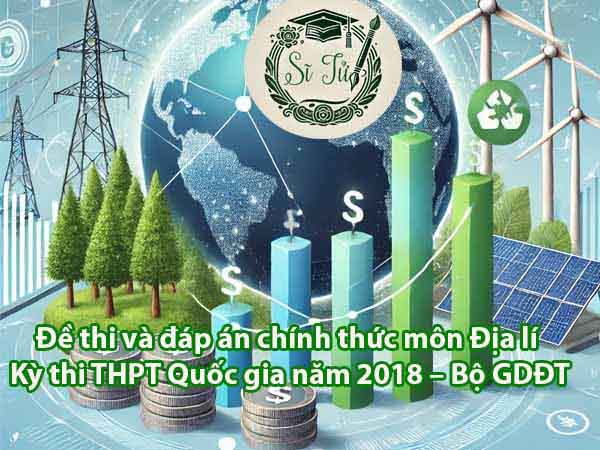 Đề thi và đáp án tham khảo môn Địa lí Kỳ thi THPT Quốc gia năm 2018 – Bộ GDĐT