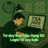 TSA 2025 phần Tư duy Đọc hiểu Dạng 02: Logic và suy luận