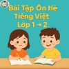 40 trang Bài tập ôn hè Tiếng Việt lớp 1 lên 2 năm 2025