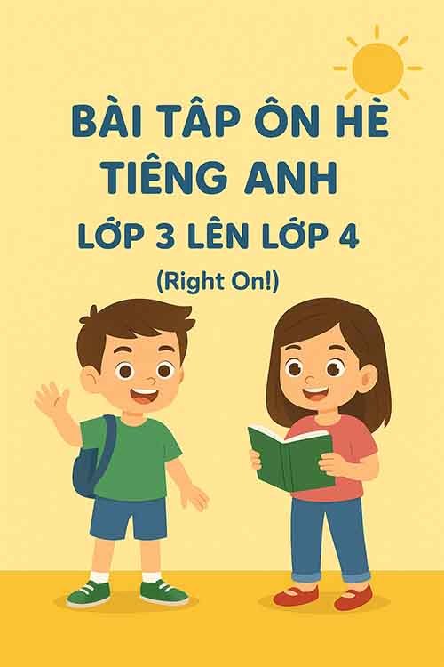 Bài tập ôn hè lớp 3 lên 4 môn Tiếng Anh Right On!