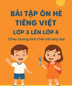 Bài tập ôn hè lớp 3 lên 4 môn Tiếng Việt Chân trời sáng tạo