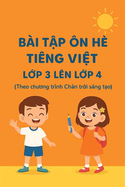 Bài tập ôn hè lớp 3 lên 4 môn Tiếng Việt Chân trời sáng tạo