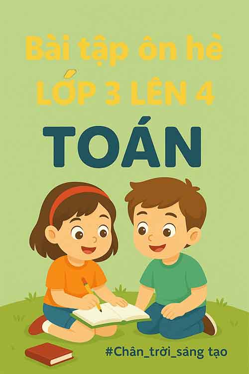 Bài tập ôn hè lớp 3 lên 4 môn Toán Chân trời sáng tạo