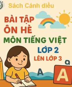 Bài tập ôn hè môn Tiếng Việt lớp 2 lên 3 sách Cánh diều