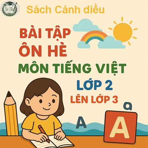 Bài tập ôn hè môn Tiếng Việt lớp 2 lên 3 sách Cánh diều