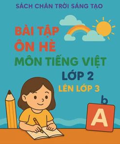 Bài tập ôn hè môn Tiếng Việt lớp 2 lên 3 sách Chân trời sáng tạo năm 2025
