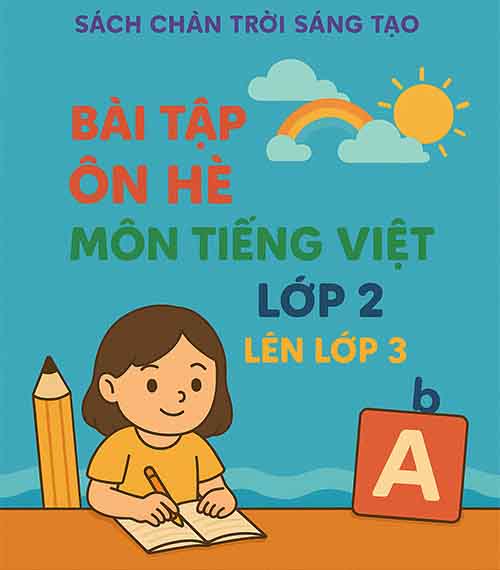 Bài tập ôn hè môn Tiếng Việt lớp 2 lên 3 sách Chân trời sáng tạo năm 2025