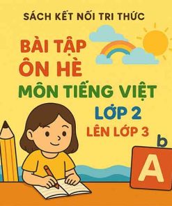 Bài tập ôn hè môn Tiếng Việt lớp 2 lên 3 sách Kết nối tri thức