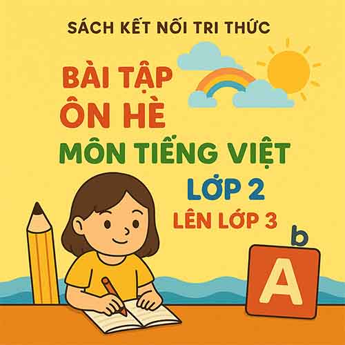 Bài tập ôn hè môn Tiếng Việt lớp 2 lên 3 sách Kết nối tri thức