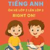 Bài tập tiếng Anh ôn hè lớp 2 lên lớp 3 Right On!