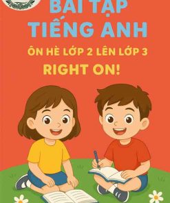 Bài tập tiếng Anh ôn hè lớp 2 lên lớp 3 Right On!