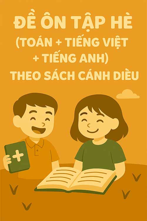 Combo 5 đề ôn tập hè (Toán + Tiếng Việt + Tiếng Anh) theo sách Cánh diều