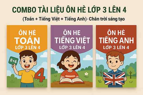 Combo Tài liệu ôn hè lớp 3 lên 4 (Toán + Tiếng Việt + Tiếng Anh) Chân trời sáng tạo
