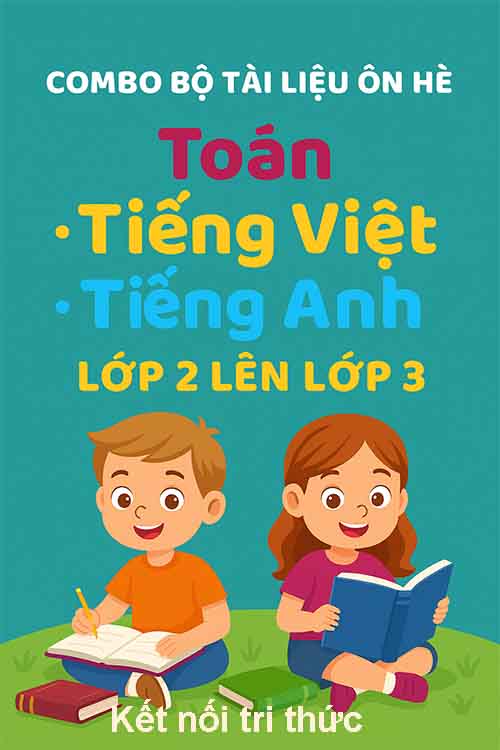 Combo bộ tài liệu ôn hè (Toán + Tiếng Việt + Tiếng Anh) lớp 2 lên lớp 3 Kết nối tri thức