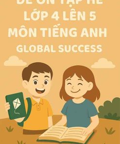 Đề ôn tập hè lớp 4 lên 5 môn Tiếng Anh Global Success
