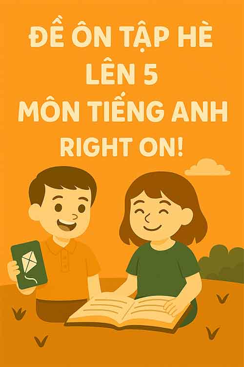 Đề ôn tập hè lớp 4 lên 5 môn Tiếng Anh Right On