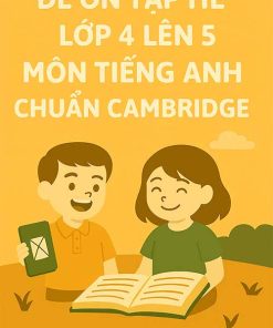 Đề ôn tập hè lớp 4 lên 5 môn Tiếng Anh chuẩn Cambridge