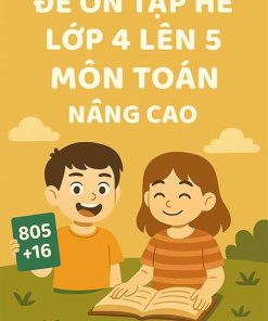 5 Đề ôn tập hè lớp 4 lên 5 môn Toán Nâng cao ôn sớm ĐGNL vào lớp 6 CLC năm 2025