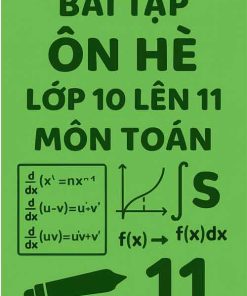 Bài tập ôn hè lớp 10 lên 11 môn Toán
