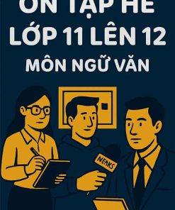 Ôn tập hè lớp 11 lên 12 môn Ngữ văn