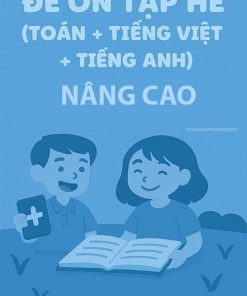 Combo 3 đề ôn tập hè (Toán + Tiếng Việt + Tiếng Anh) lớp 4 lên 5 nâng cao