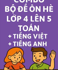 Combo Bộ Đề ôn hè lớp 4 lên 5 Toán + Tiếng Việt + Tiếng Anh