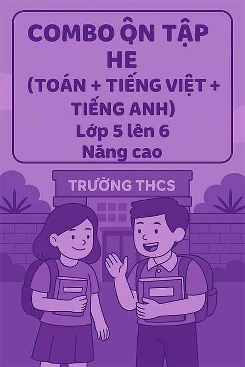 Combo Ôn tập hè (Toán + Tiếng Việt + Tiếng Anh) lớp 5 lên 6 Nâng cao