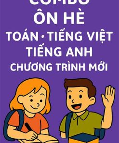 Combo ôn hè (Toán - TV - Anh) lớp 5 lên 6
