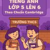 Đề Ôn Tập Hè Tiếng Anh Lớp 5 Lên 6 Theo Chuẩn Cambridge năm 2025