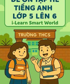 Đề Ôn Tập Hè Tiếng Anh Lớp 5 Lên 6 Theo Sách I-Learn Smart World