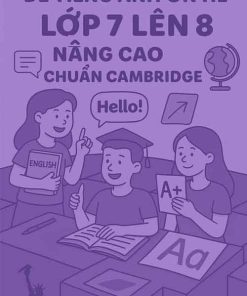Đề Tiếng Anh ôn hè lớp 7 lên 8 Nâng cao chuẩn Cambridge
