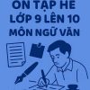 Đề cương Ôn tập hè lớp 9 lên 10 môn Ngữ văn