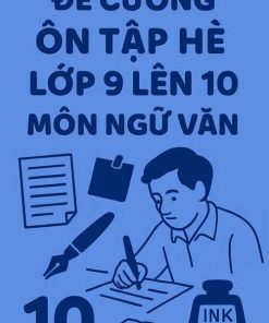 Đề cương Ôn tập hè lớp 9 lên 10 môn Ngữ văn