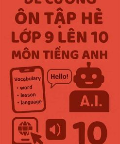 Đề cương Ôn tập hè lớp 9 lên 10 môn Tiếng Anh