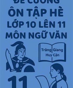 Đề cương ôn hè lớp 10 lên 11 môn Ngữ văn