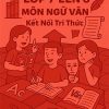 Đề cương ôn tập hè lớp 7 lên 8 môn Ngữ văn dựa theo Kết nối tri thức năm 2025