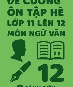 Đề cương ôn tập hè môn Ngữ văn dựa theo Cánh diều năm 2025