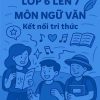 Đề cương ôn tập hè môn Ngữ văn lớp 6 lên 7 dựa theo Kết nối tri thức