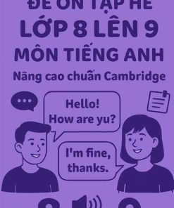 Đề ôn tập hè lớp 8 lên 9 môn Tiếng Anh Nâng cao chuẩn Cambridge