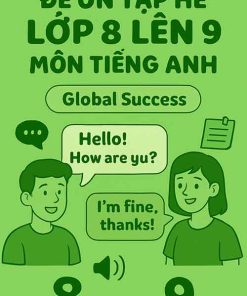 Đề ôn tập hè lớp 8 lên 9 môn Tiếng Anh dựa theo Global Success