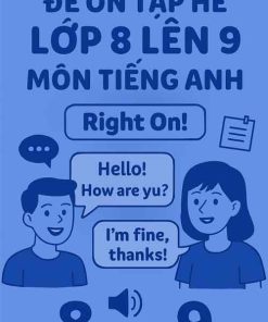 Đề ôn tập hè lớp 8 lên 9 môn Tiếng Anh dựa theo Right On!