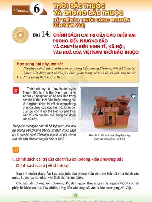 Giải SGK Lịch sử và Địa lí lớp 6 Cánh diều Phần Lịch sử Chương 6 Bài 14: Chính sách cai trị của các triều đại phong kiến phương Bắc và chuyển biến KT-XH-VH của Việt Nam thời Bắc thuộc (Trang 67-72)