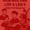Giáo án ôn tập hè môn Ngữ văn lớp 8 lên 9 dựa theo Chân trời sáng tạo