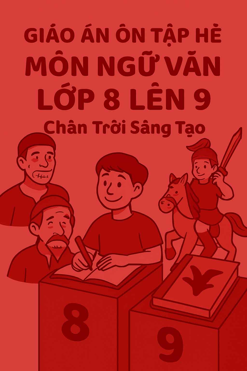 Giáo án ôn tập hè môn Ngữ văn lớp 8 lên 9 dựa theo Chân trời sáng tạo