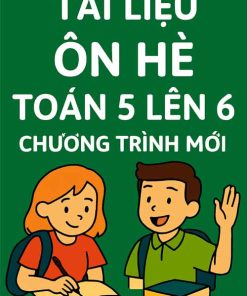 Tài liệu ôn hè Toán 5 lên 6