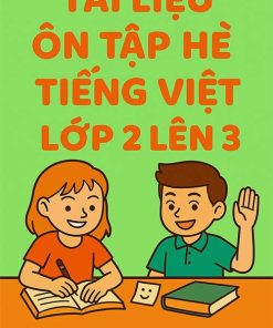Tài liệu ôn tập hè Tiếng Việt lớp 2 lên 3