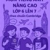 đề ôn tập hè môn Tiếng Anh nâng cao lớp 6 lên 7 theo chuẩn Cambridge