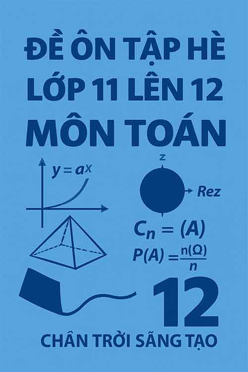 đề ôn tập hè môn Toán lớp 11 lên 12 dựa theo Chân trời sáng tạo